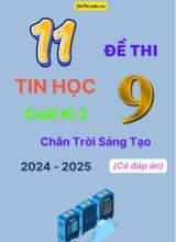 Tuyển tập 11 Đề thi cuối kì 2 năm học 2024-2025 môn Tin học 9 Chân Trời Sáng Tạo (Có đáp án)